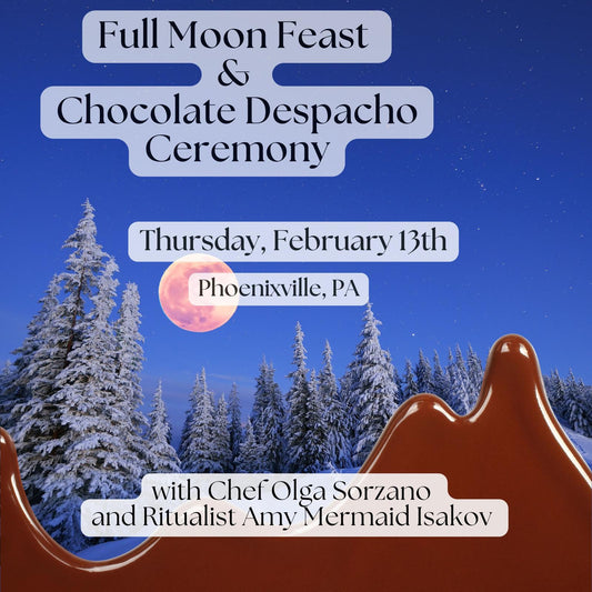 Snow Full Moon Feast and  Chocolate Despacho Ceremony - February 13th